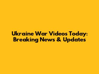 Ukraine War Videos Today: Breaking News & Updates