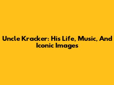 Uncle Kracker: His Life, Music, And Iconic Images