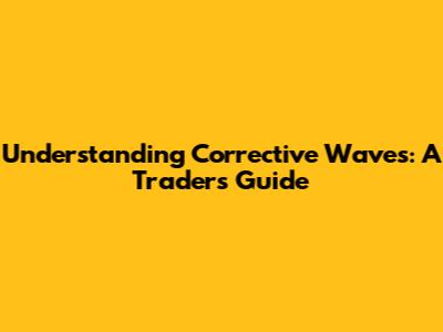 Understanding Corrective Waves: A Trader's Guide
