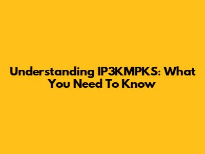 Understanding IP3KMPKS: What You Need To Know