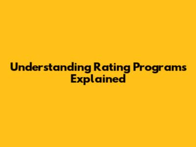 Understanding Rating Programs Explained