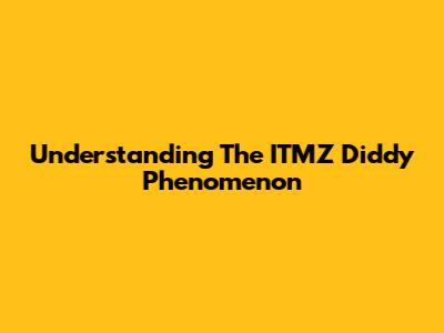Understanding The ITMZ Diddy Phenomenon