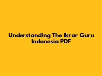 Understanding The Ikrar Guru Indonesia PDF