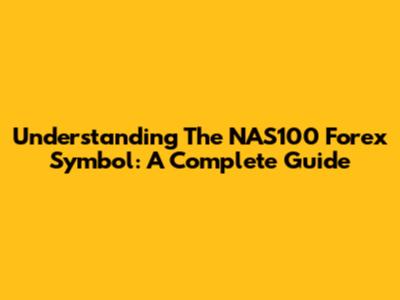 Understanding The NAS100 Forex Symbol: A Complete Guide