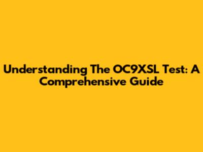 Understanding The OC9XSL Test: A Comprehensive Guide