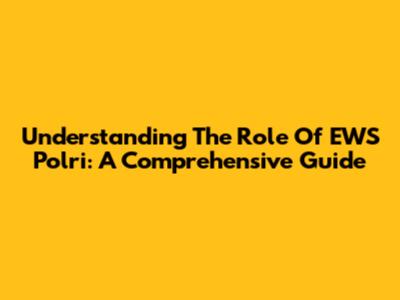 Understanding The Role Of EWS Polri: A Comprehensive Guide