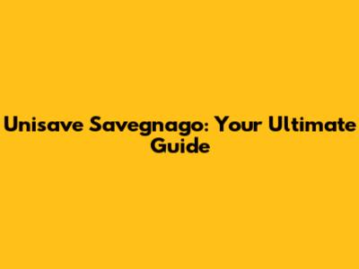 Unisave Savegnago: Your Ultimate Guide