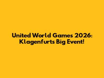 United World Games 2026: Klagenfurt's Big Event!