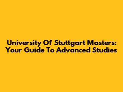 University Of Stuttgart Masters: Your Guide To Advanced Studies