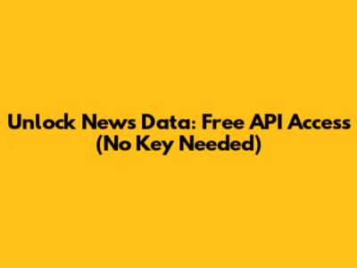 Unlock News Data: Free API Access (No Key Needed)