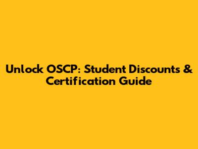 Unlock OSCP: Student Discounts & Certification Guide