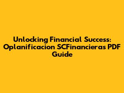 Unlocking Financial Success: Oplanificacion SCFinancieras PDF Guide