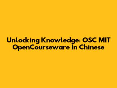 Unlocking Knowledge: OSC MIT OpenCourseware In Chinese