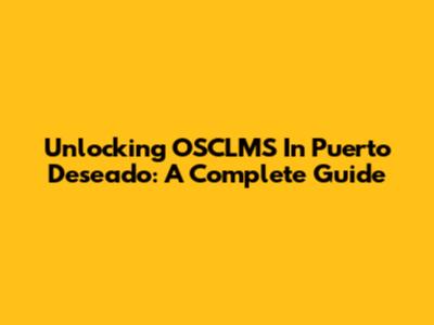 Unlocking OSCLMS In Puerto Deseado: A Complete Guide