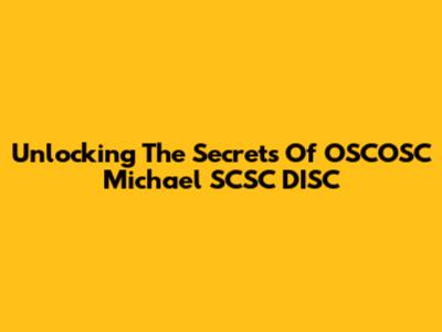 Unlocking The Secrets Of OSCOSC Michael SCSC DISC