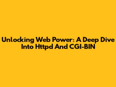 Unlocking Web Power: A Deep Dive Into Httpd And CGI-BIN