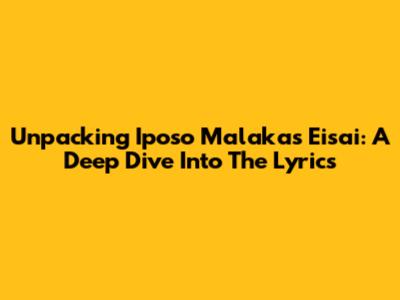 Unpacking 'Iposo Malakas Eisai': A Deep Dive Into The Lyrics