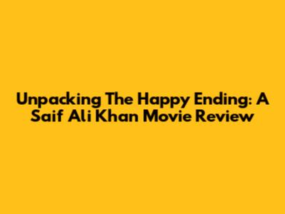 Unpacking The 'Happy Ending': A Saif Ali Khan Movie Review