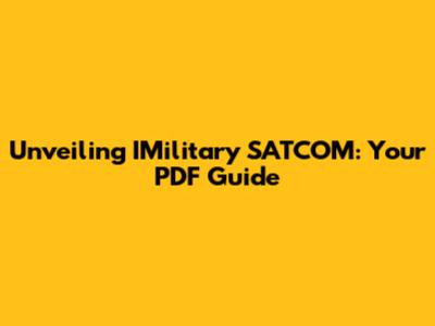 Unveiling IMilitary SATCOM: Your PDF Guide