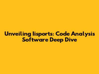 Unveiling Iisports: Code Analysis Software Deep Dive
