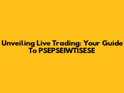 Unveiling Live Trading: Your Guide To PSEPSEIWTISESE