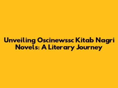 Unveiling Oscinewssc Kitab Nagri Novels: A Literary Journey