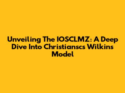 Unveiling The IOSCLMZ: A Deep Dive Into Christiansc's Wilkins Model