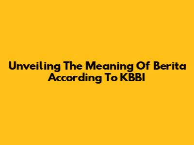 Unveiling The Meaning Of "Berita" According To KBBI