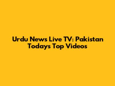 Urdu News Live TV: Pakistan Today's Top Videos