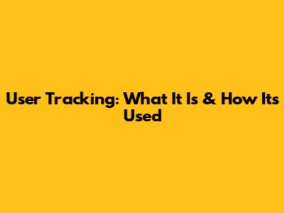 User Tracking: What It Is & How It's Used