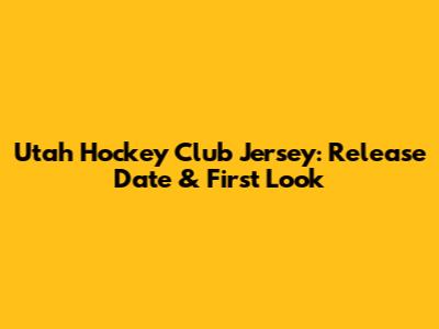 Utah Hockey Club Jersey: Release Date & First Look