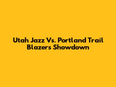 Utah Jazz Vs. Portland Trail Blazers Showdown