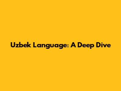 Uzbek Language: A Deep Dive