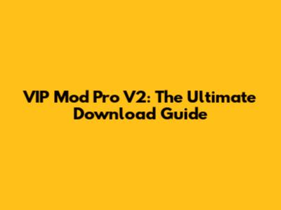 VIP Mod Pro V2: The Ultimate Download Guide