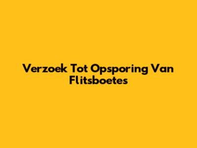 Verzoek Tot Opsporing Van Flitsboetes