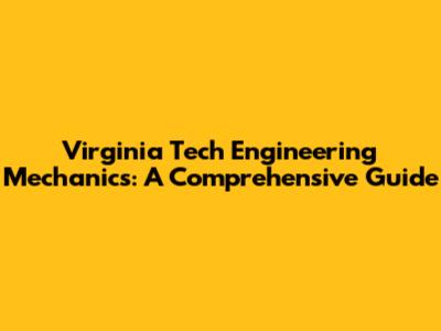 Virginia Tech Engineering Mechanics: A Comprehensive Guide