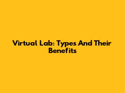 Virtual Lab: Types And Their Benefits
