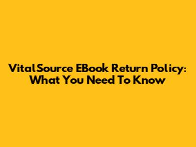 VitalSource EBook Return Policy: What You Need To Know