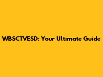 WBSCTVESD: Your Ultimate Guide