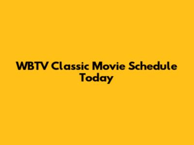 WBTV Classic Movie Schedule Today