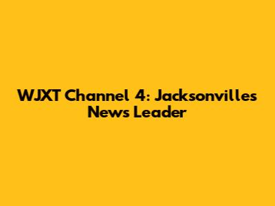 WJXT Channel 4: Jacksonville's News Leader