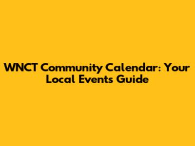 WNCT Community Calendar: Your Local Events Guide