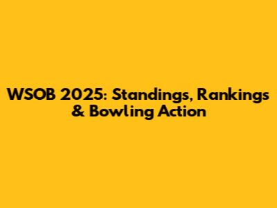 WSOB 2025: Standings, Rankings & Bowling Action
