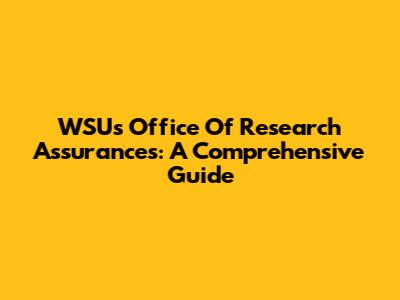 WSU's Office Of Research Assurances: A Comprehensive Guide