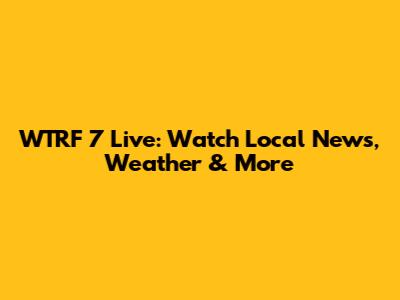 WTRF 7 Live: Watch Local News, Weather & More