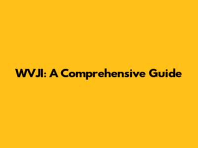 WVJI: A Comprehensive Guide
