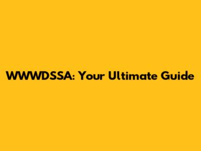 WWWDSSA: Your Ultimate Guide