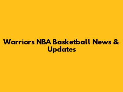 Warriors NBA Basketball News & Updates