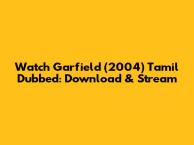 Watch Garfield (2004) Tamil Dubbed: Download & Stream