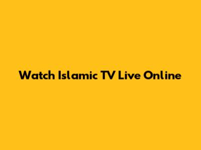 Watch Islamic TV Live Online